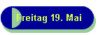 Freitag 19. Mai