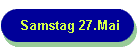 Samstag 27.Mai