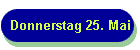 Donnerstag 25. Mai