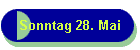 Sonntag 28. Mai